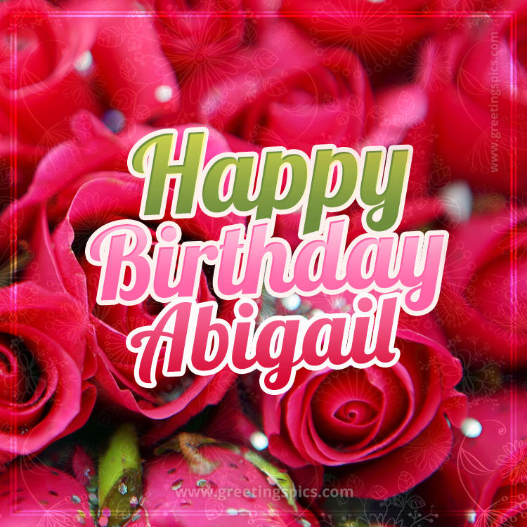 Happy Birthday Abigail beautiful Image with red roses (square shape image)