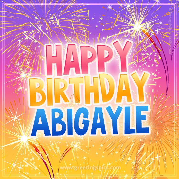 Happy Birthday Abigayle Picture with fireworks (square shape image)