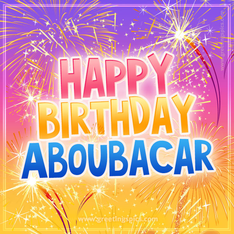 Happy Birthday Aboubacar Picture with fireworks (square shape image)