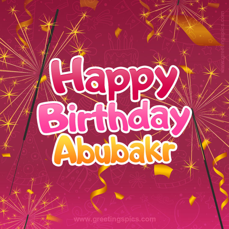 Happy Birthday Abubakr Image with sparklers (square shape image)