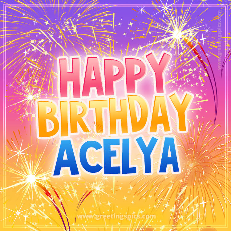 Happy Birthday Acelya Picture with fireworks (square shape image)