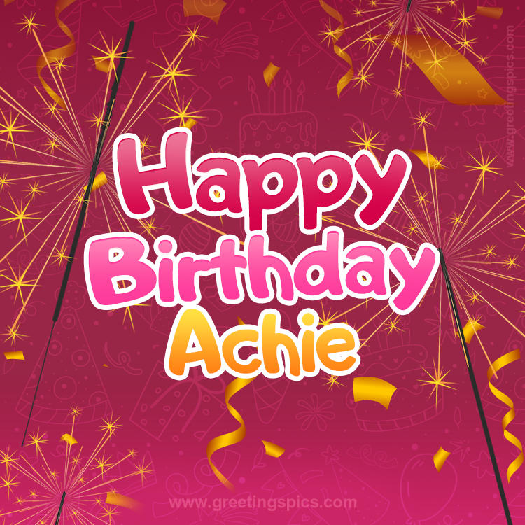 Happy Birthday Achie Image with sparklers (square shape image)