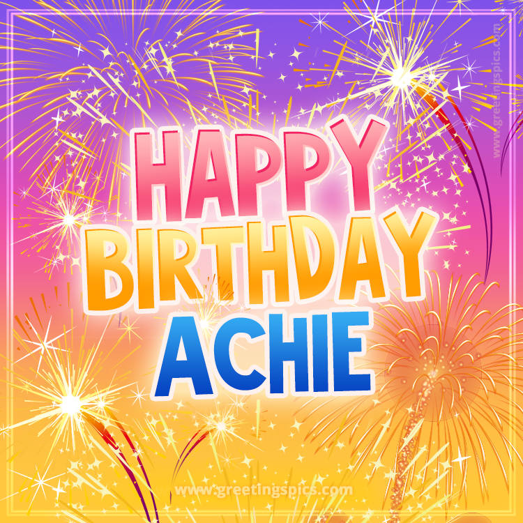 Happy Birthday Achie Picture with fireworks (square shape image)