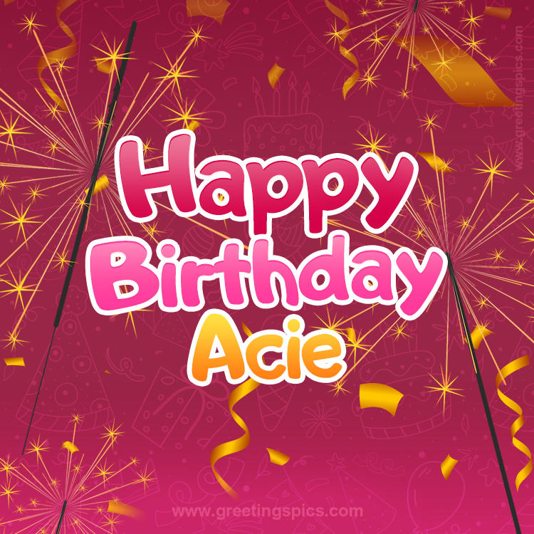 Happy Birthday Acie Image with sparklers (square shape image)