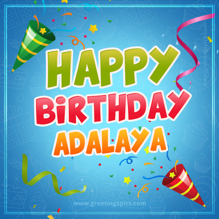 Happy Birthday Adalaya picture with confetti and party poppers (square shape image)