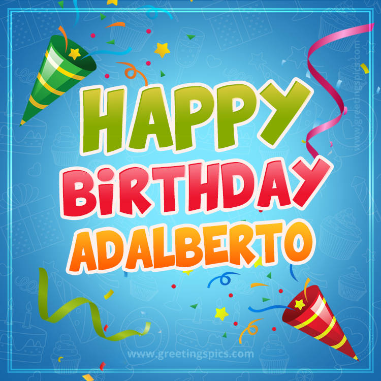 Happy Birthday Adalberto picture with confetti and party poppers (square shape image)