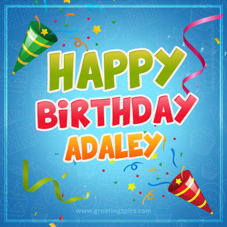 Happy Birthday Adaley picture with confetti and party poppers (square shape image)