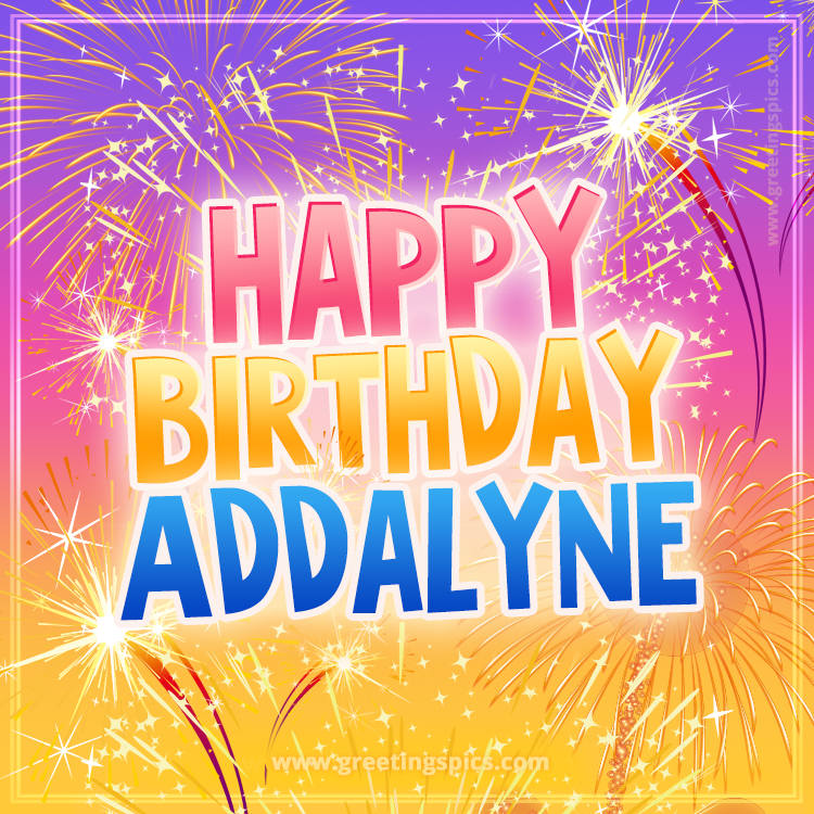 Happy Birthday Addalyne Picture with fireworks (square shape image)