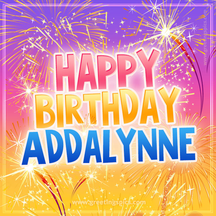 Happy Birthday Addalynne Picture with fireworks (square shape image)