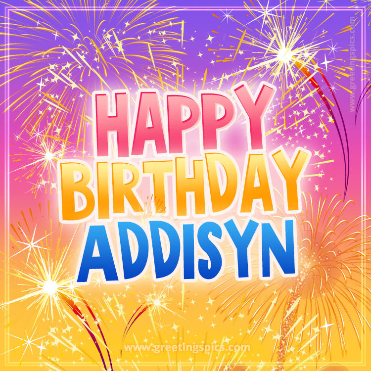 Happy Birthday Addisyn Picture with fireworks (square shape image)