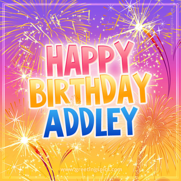 Happy Birthday Addley Picture with fireworks (square shape image)