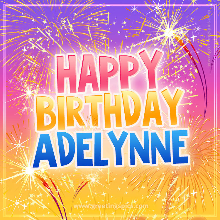 Happy Birthday Adelynne Picture with fireworks (square shape image)