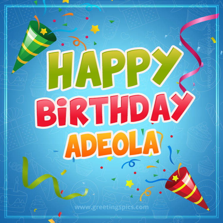 Happy Birthday Adeola picture with confetti and party poppers (square shape image)