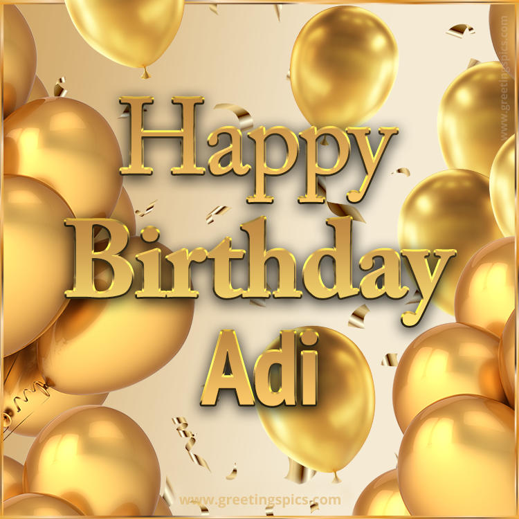 Happy Birthday Adi Card with golden confetti and balloons (square shape image)