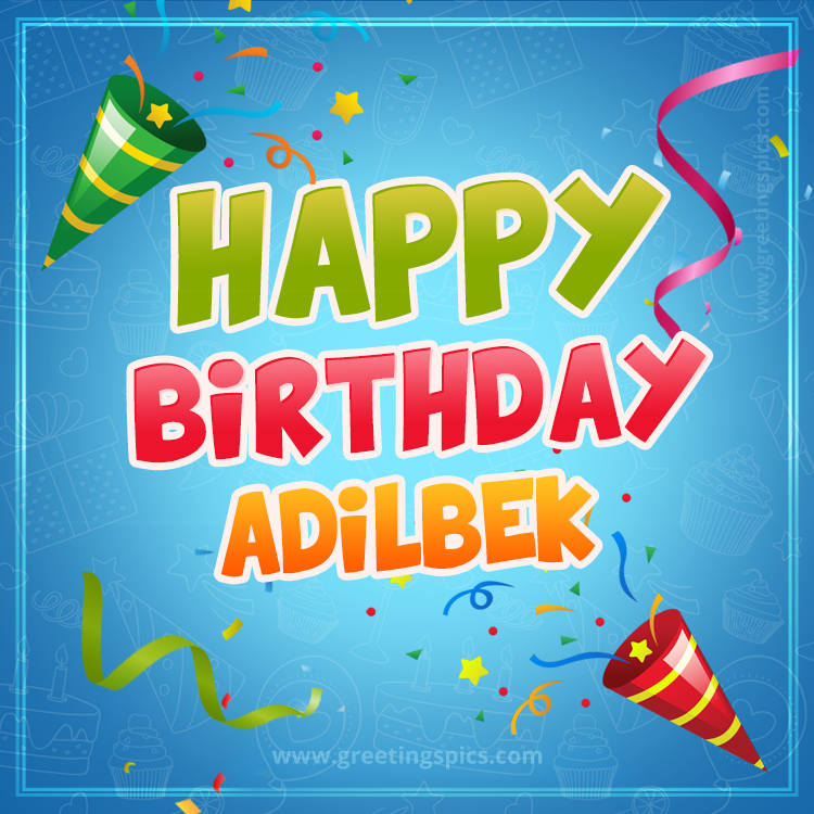 Happy Birthday Adilbek picture with confetti and party poppers (square shape image)