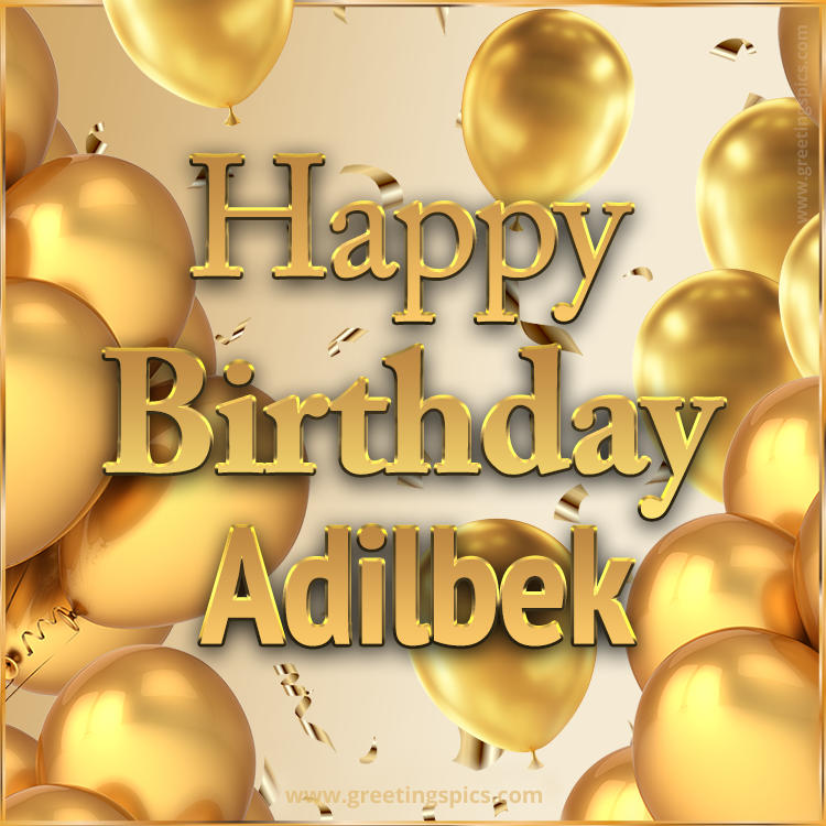 Happy Birthday Adilbek Card with golden confetti and balloons (square shape image)