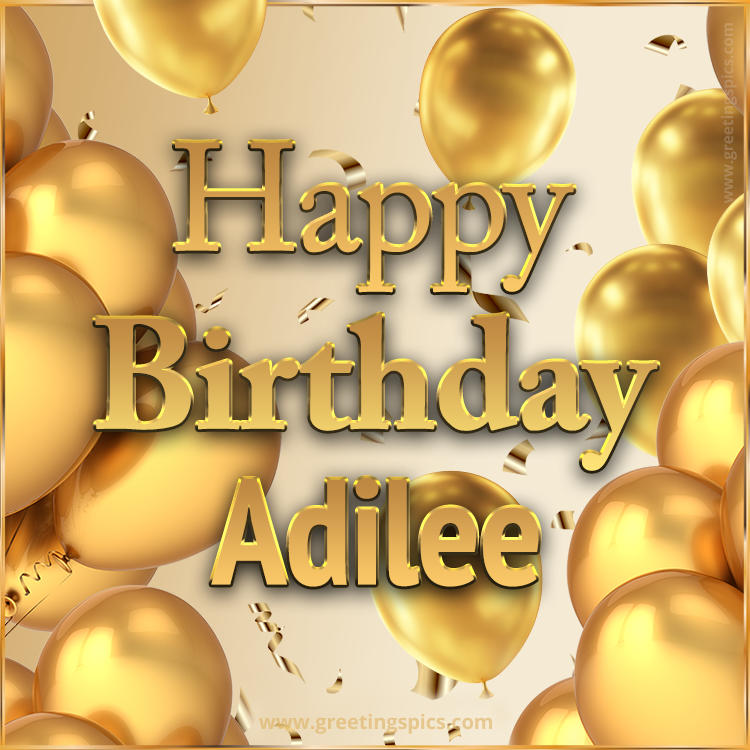 Happy Birthday Adilee Card with golden confetti and balloons (square shape image)