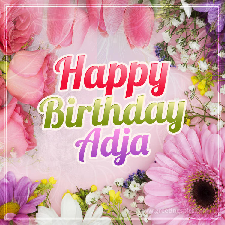 Happy Birthday Adja Picture with beautiful flowers (square shape image)