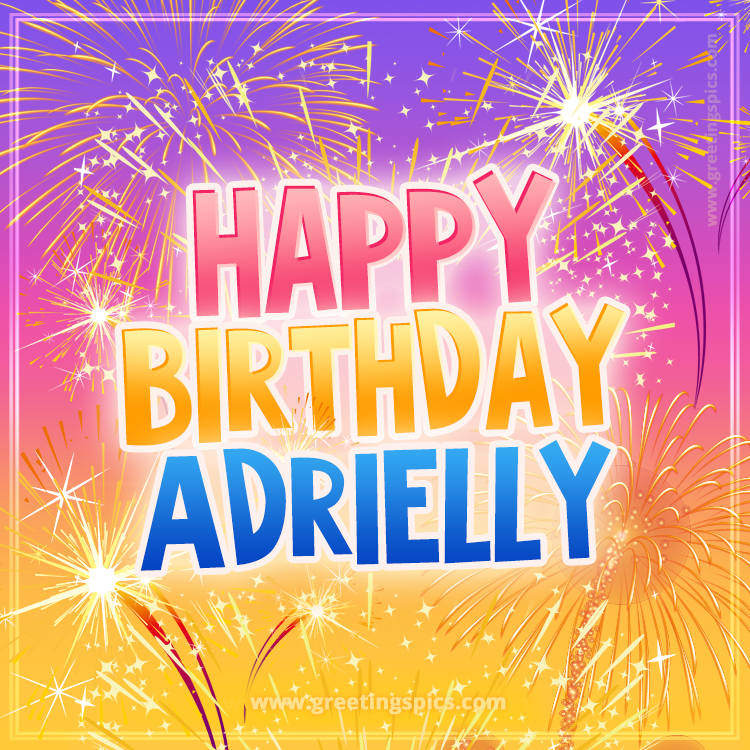 Happy Birthday Adrielly Picture with fireworks (square shape image)