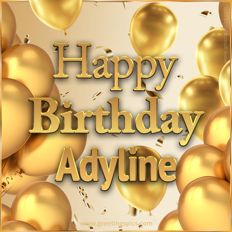 Happy Birthday Adyline Card with golden confetti and balloons (square shape image)