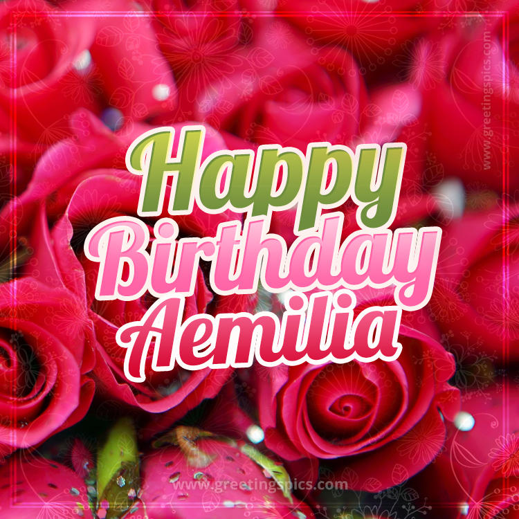 Happy Birthday Aemilia beautiful Image with red roses (square shape image)