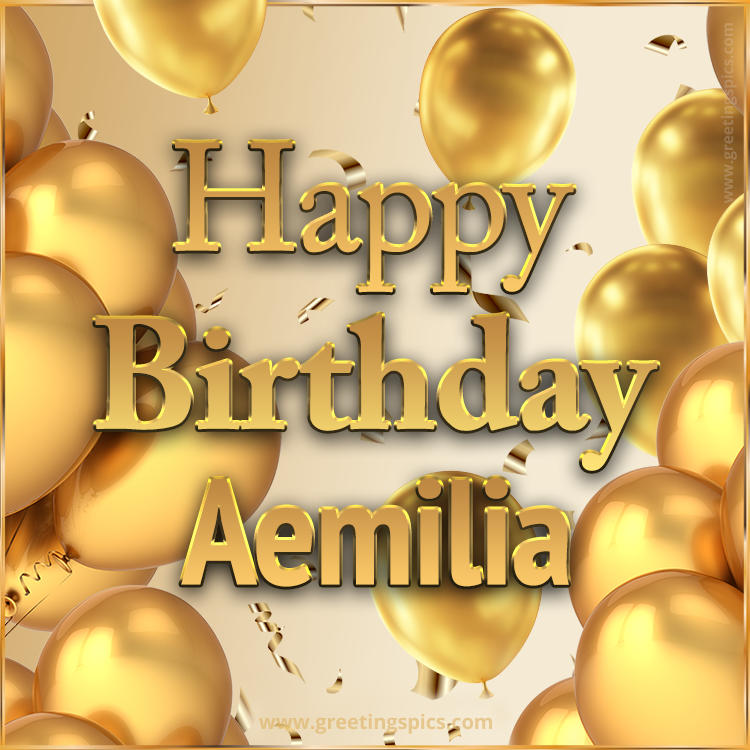 Happy Birthday Aemilia Card with golden confetti and balloons (square shape image)