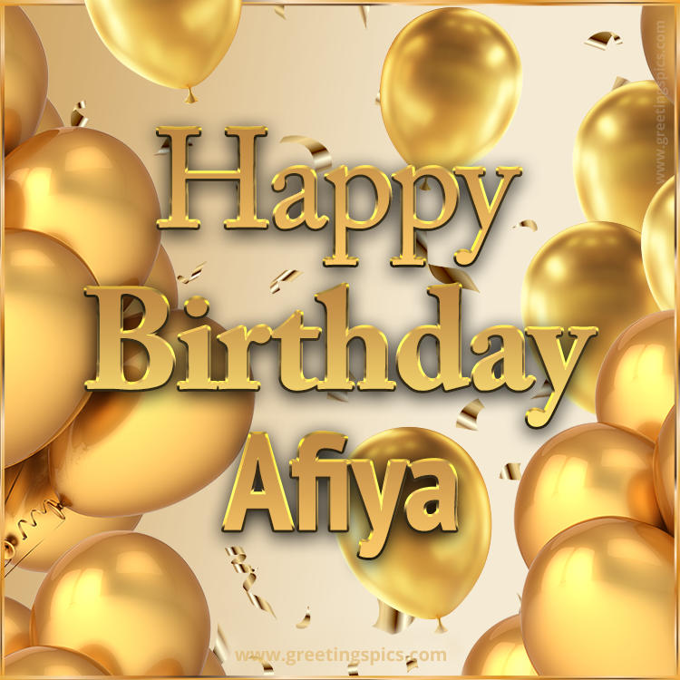 Happy Birthday Afiya Card with golden confetti and balloons (square shape image)