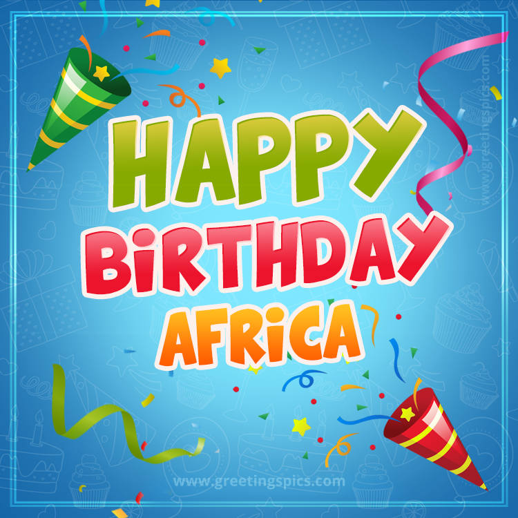 Happy Birthday Africa picture with confetti and party poppers (square shape image)