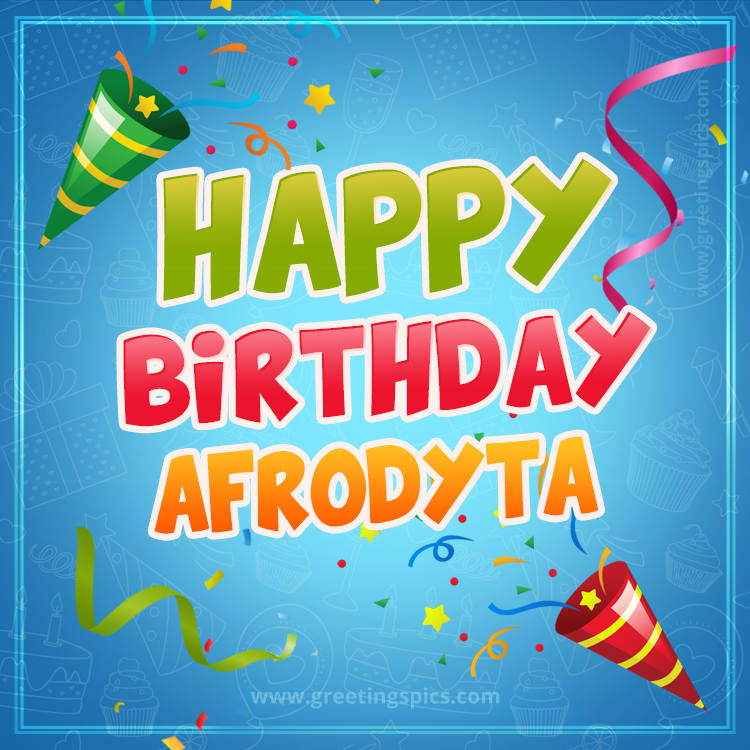 Happy Birthday Afrodyta picture with confetti and party poppers (square shape image)