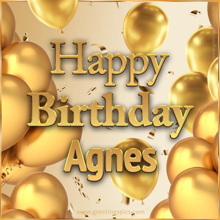 Happy Birthday Agnes Card with golden confetti and balloons (square shape image)