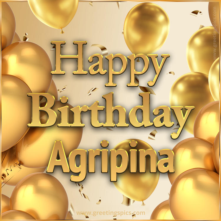 Happy Birthday Agripina Card with golden confetti and balloons (square shape image)