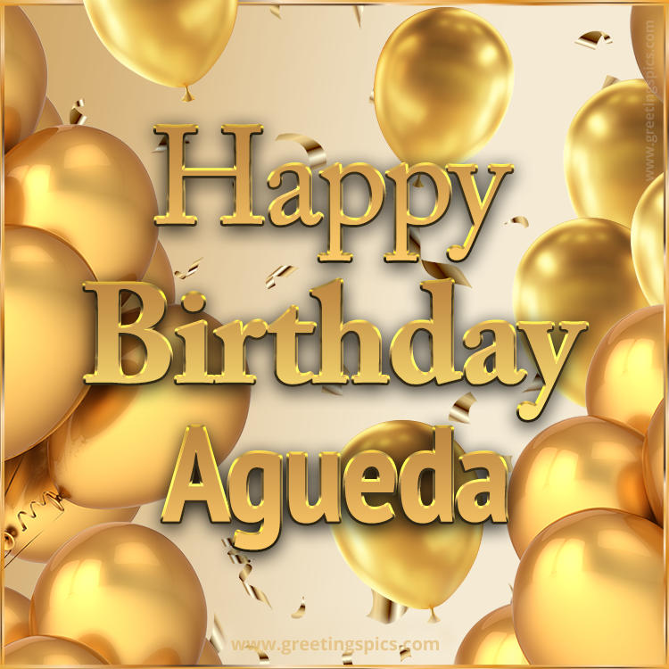 Happy Birthday Agueda Card with golden confetti and balloons (square shape image)