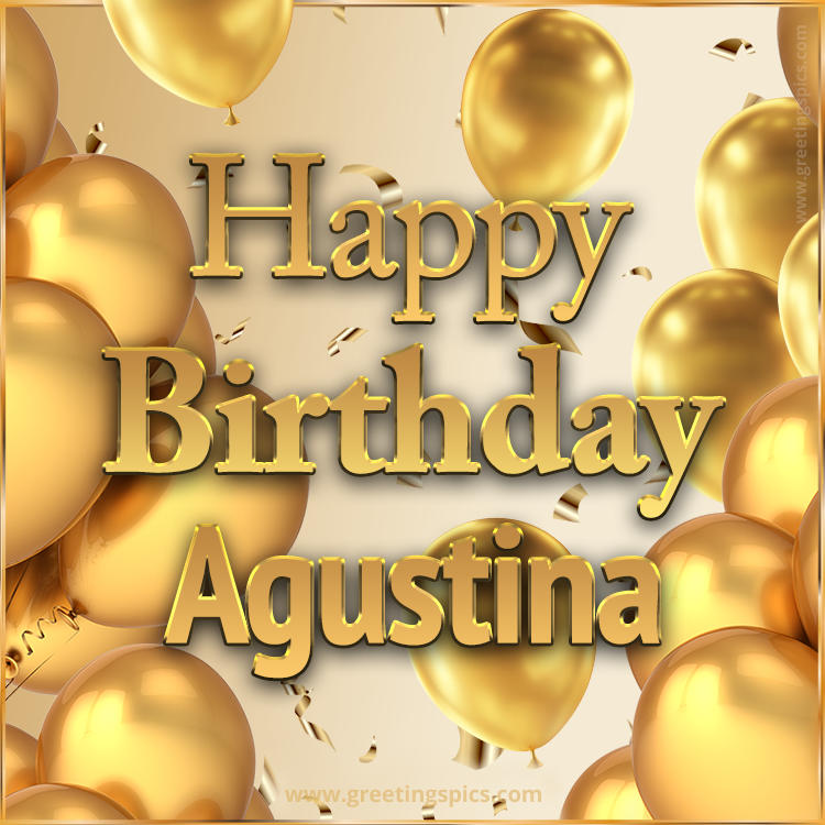 Happy Birthday Agustina Card with golden confetti and balloons (square shape image)