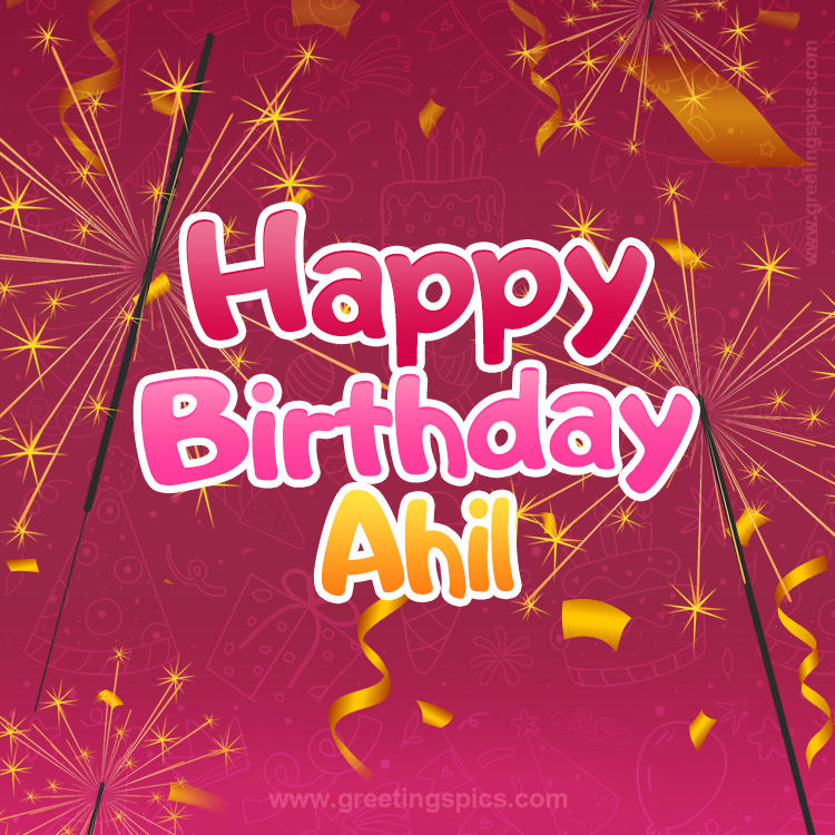 Happy Birthday Ahil Image with sparklers (square shape image)