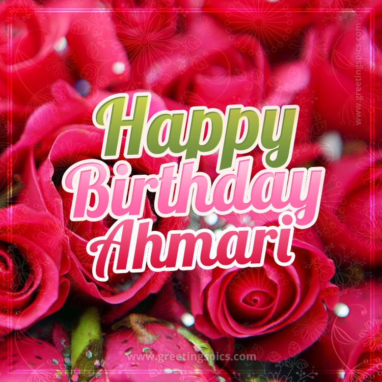 Happy Birthday Ahmari beautiful Image with red roses (square shape image)