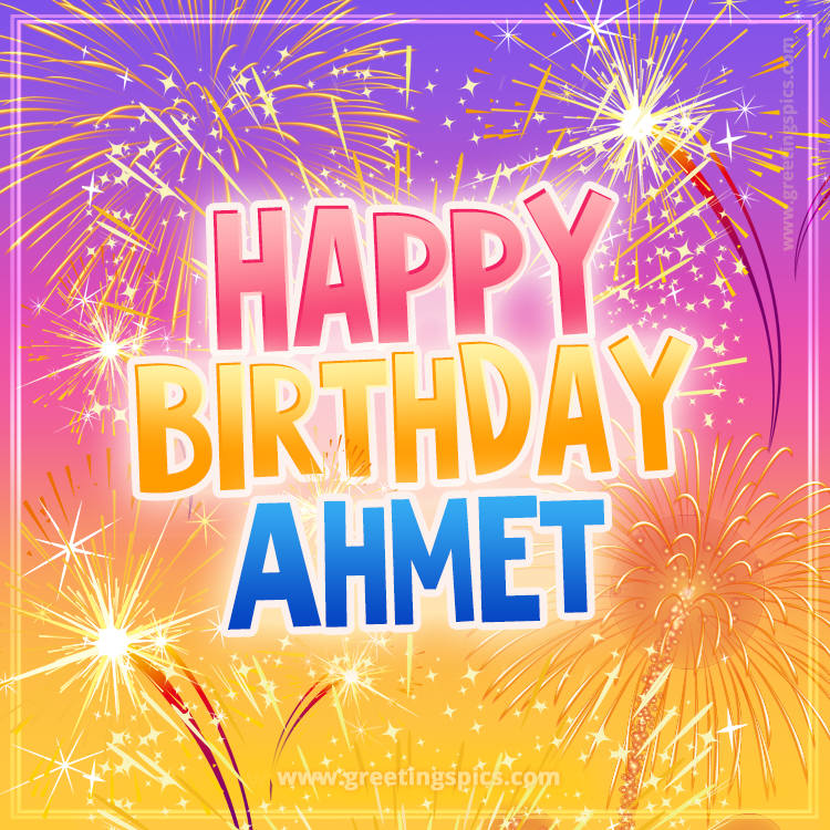 Happy Birthday Ahmet Picture with fireworks (square shape image)