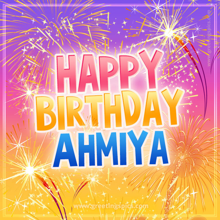 Happy Birthday Ahmiya Picture with fireworks (square shape image)