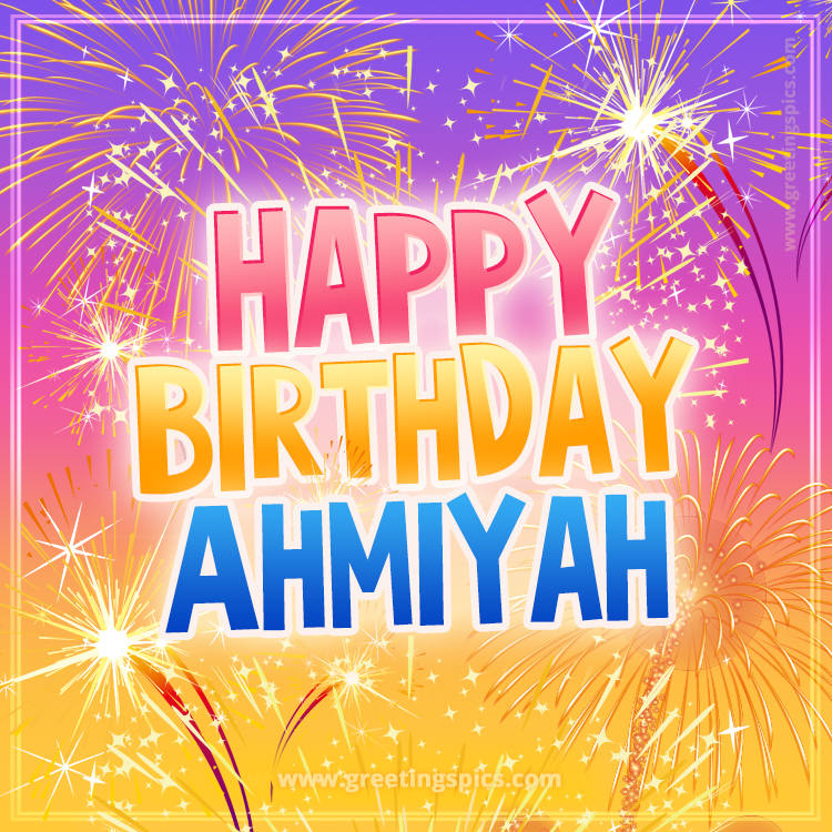 Happy Birthday Ahmiyah Picture with fireworks (square shape image)