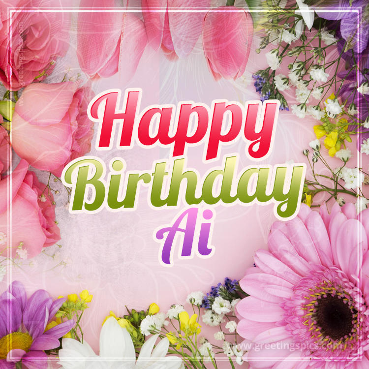 Happy Birthday Ai Picture with beautiful flowers (square shape image)