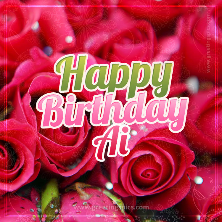 Happy Birthday Ai beautiful Image with red roses (square shape image)