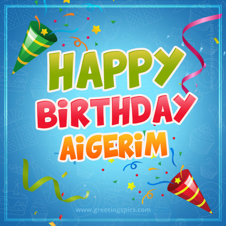 Happy Birthday Aigerim picture with confetti and party poppers (square shape image)