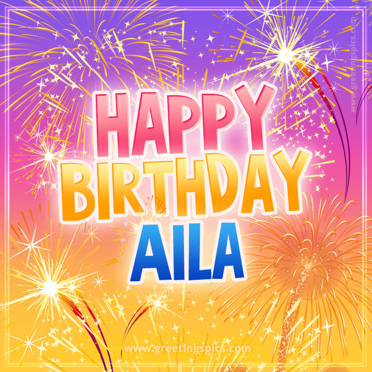 Happy Birthday Aila Picture with fireworks (square shape image)