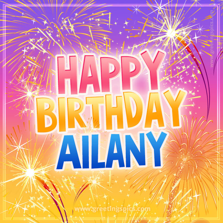 Happy Birthday Ailany Picture with fireworks (square shape image)