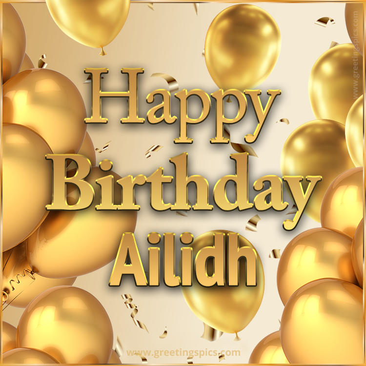 Happy Birthday Ailidh Card with golden confetti and balloons (square shape image)