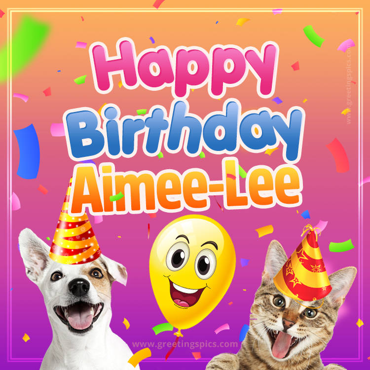 Happy Birthday Aimee-Lee Funny Image with cat and dog (square shape image)