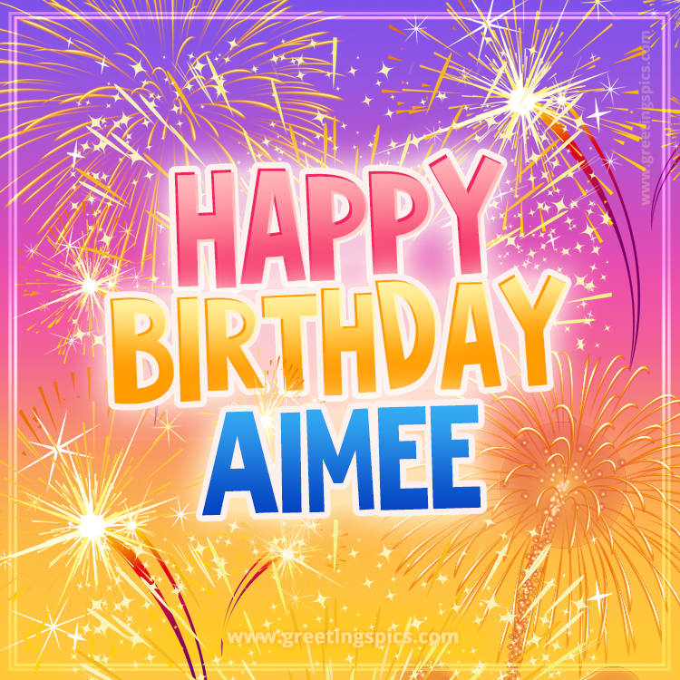 Happy Birthday Aimee Picture with fireworks (square shape image)