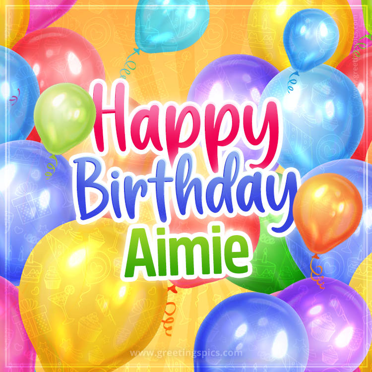 Happy Birthday Aimie Image with colorful balloons (square shape image)