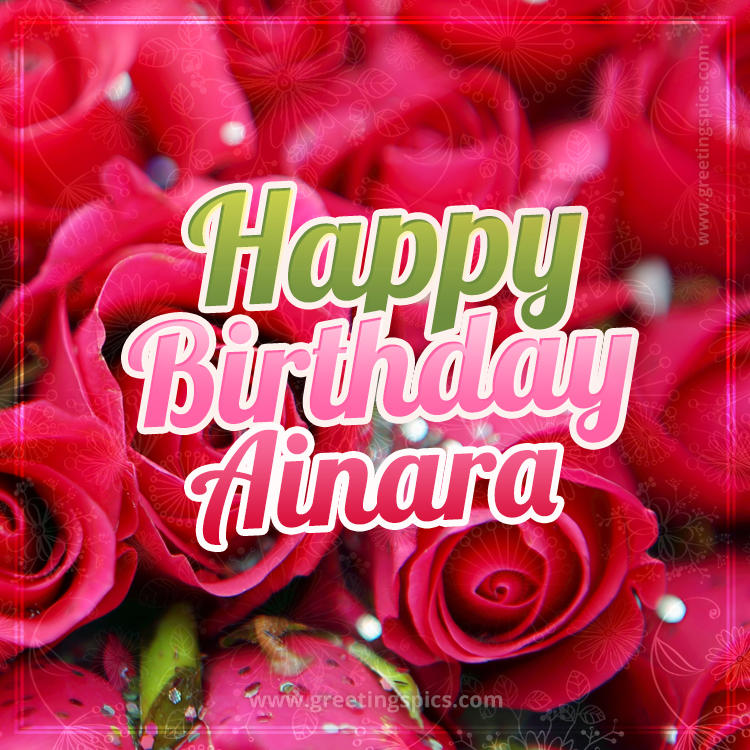 Happy Birthday Ainara beautiful Image with red roses (square shape image)