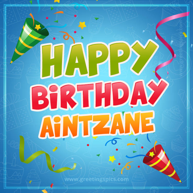 Happy Birthday Aintzane picture with confetti and party poppers (square shape image)