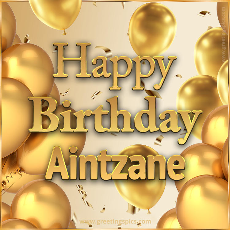 Happy Birthday Aintzane Card with golden confetti and balloons (square shape image)